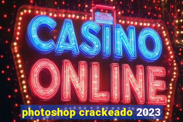 photoshop crackeado 2023