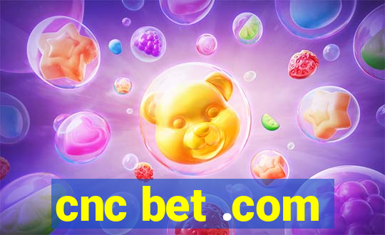 cnc bet .com