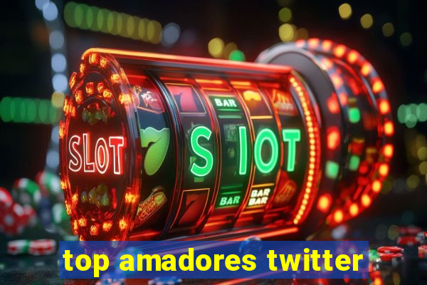 top amadores twitter