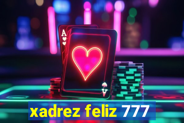 xadrez feliz 777