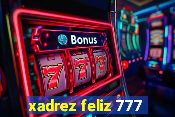 xadrez feliz 777