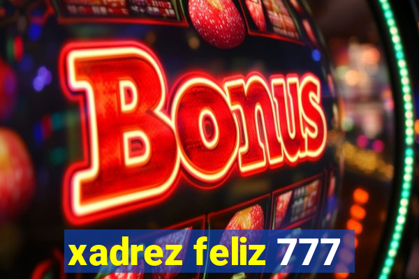 xadrez feliz 777