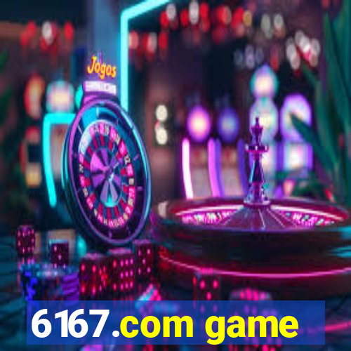 6167.com game