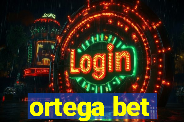 ortega bet