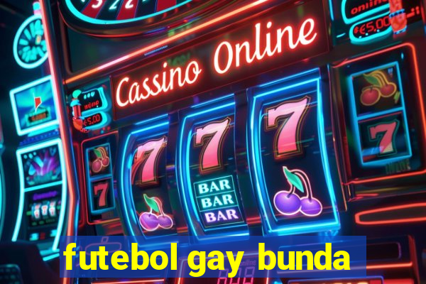 futebol gay bunda