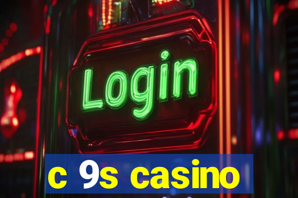 c 9s casino