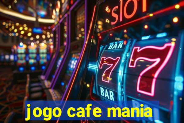 jogo cafe mania