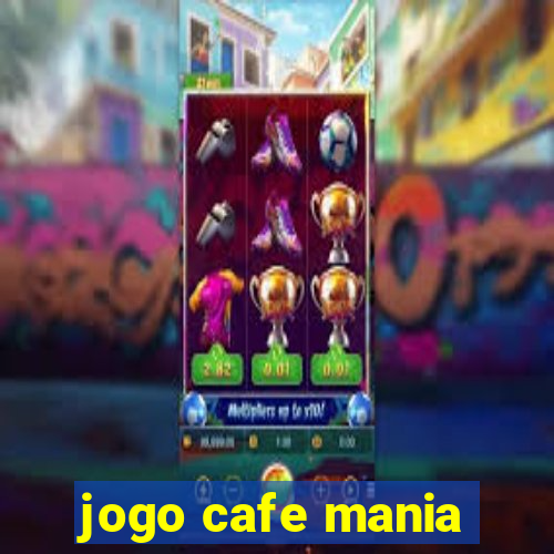 jogo cafe mania