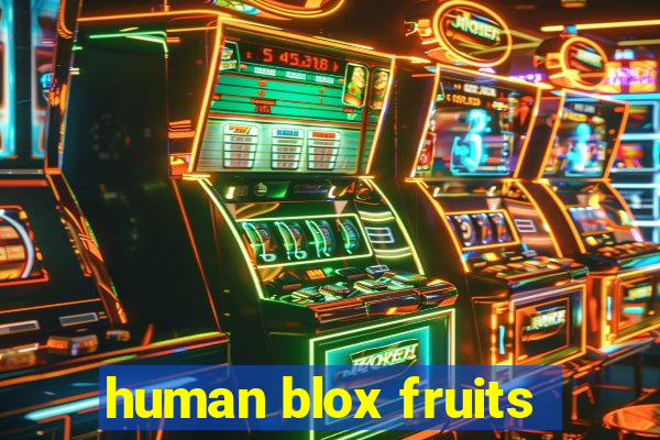 human blox fruits