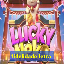 fidelidade letra