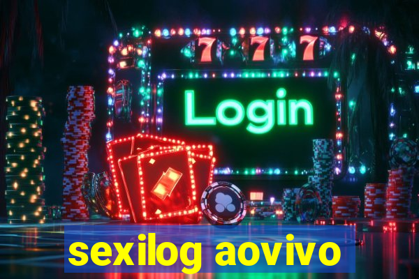 sexilog aovivo