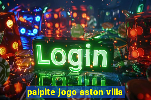 palpite jogo aston villa