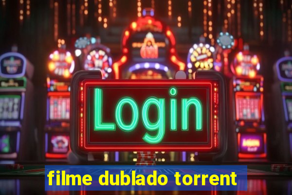 filme dublado torrent