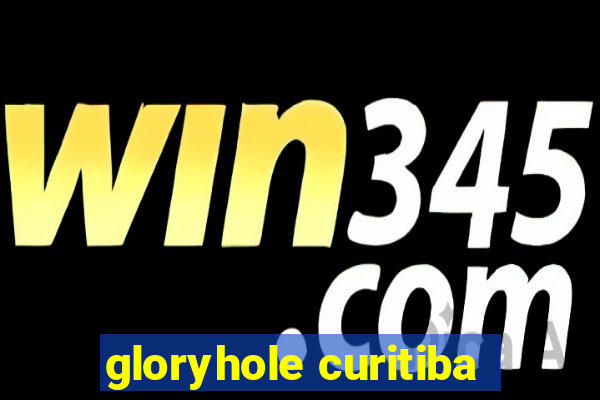 gloryhole curitiba