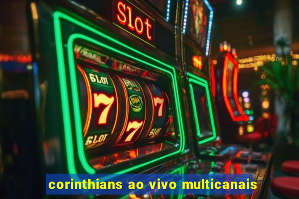 corinthians ao vivo multicanais