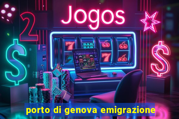 porto di genova emigrazione