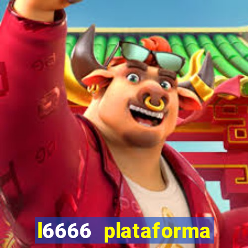 l6666 plataforma paga mesmo