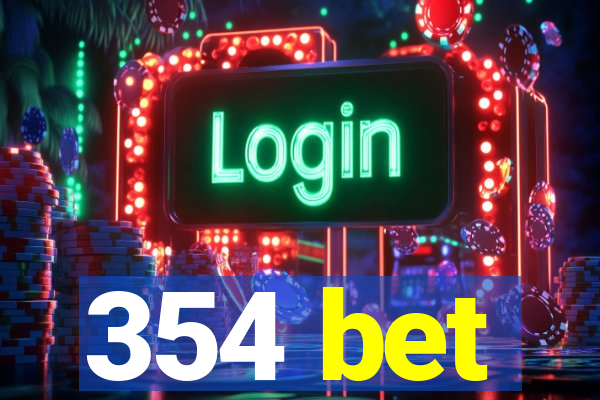 354 bet