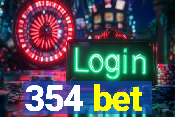 354 bet