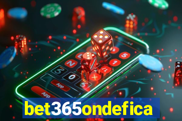 bet365ondefica