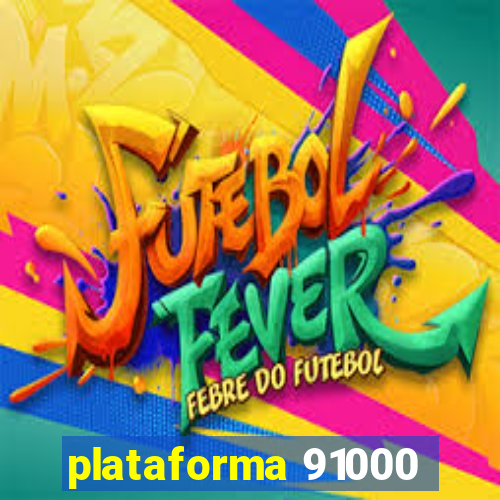 plataforma 91000