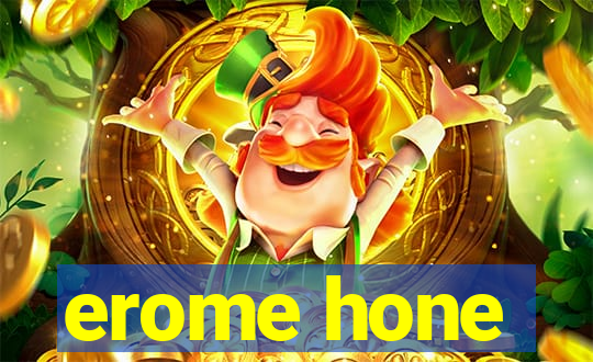 erome hone