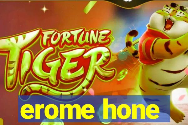 erome hone