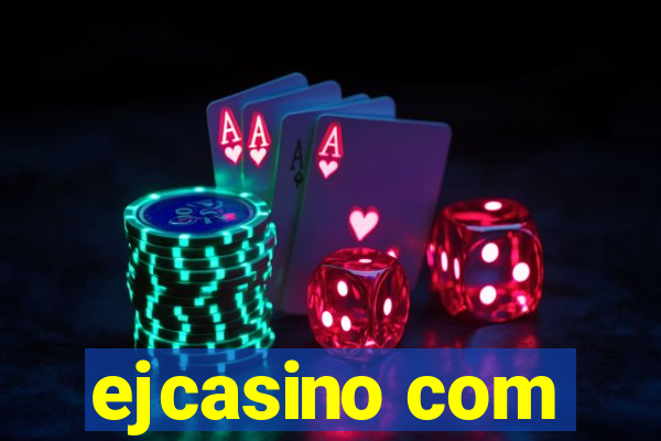 ejcasino com