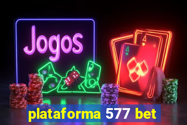 plataforma 577 bet