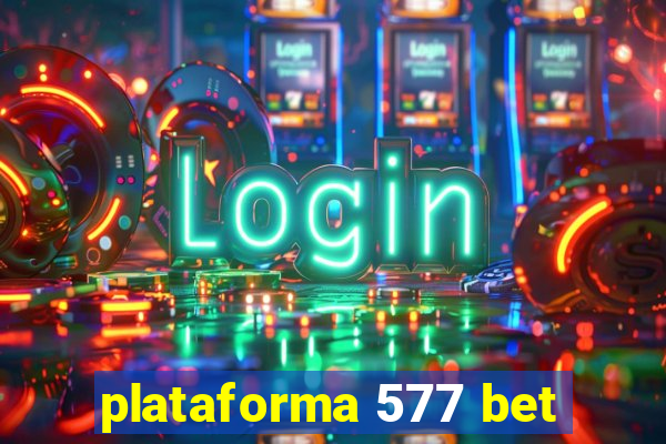 plataforma 577 bet