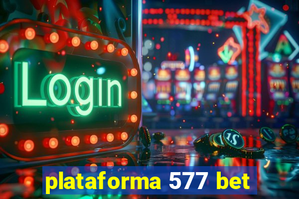 plataforma 577 bet