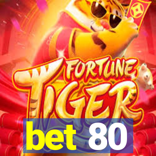 bet 80