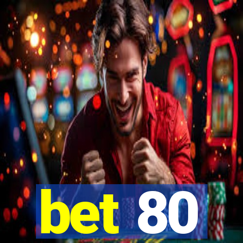 bet 80