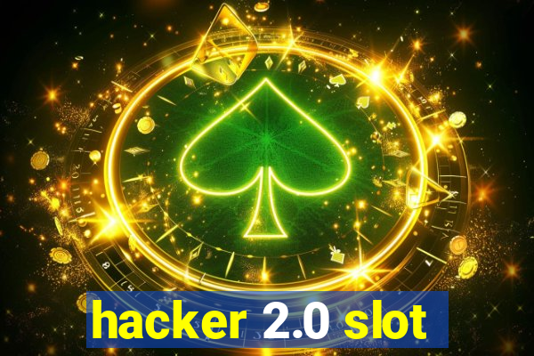 hacker 2.0 slot