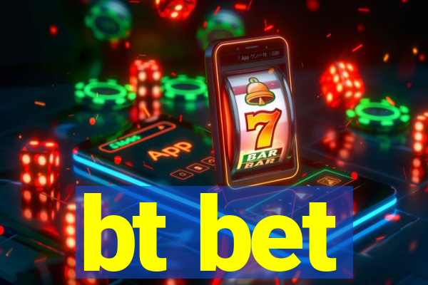 bt bet