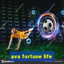 ava fortune life