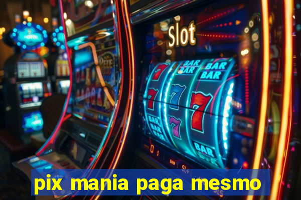 pix mania paga mesmo