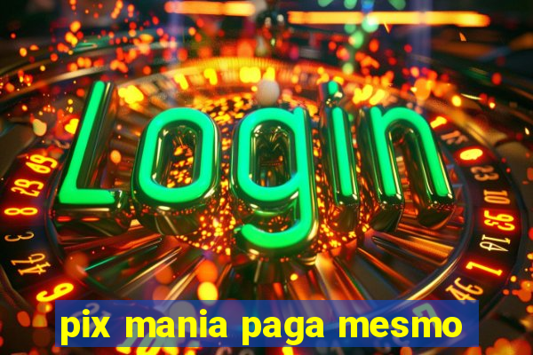 pix mania paga mesmo