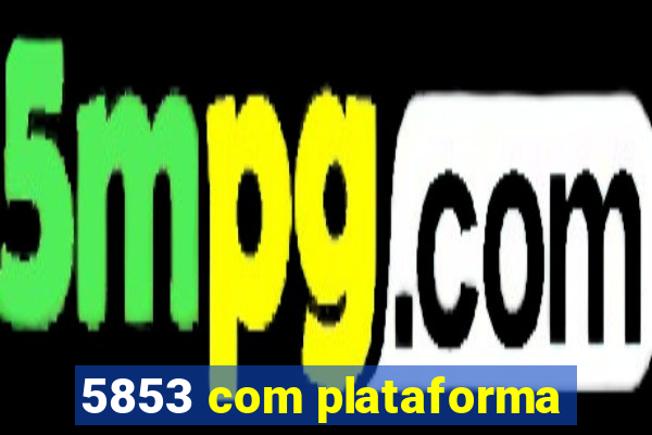 5853 com plataforma