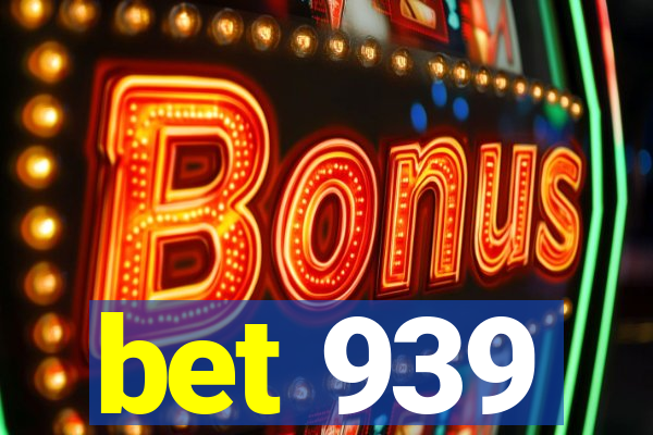 bet 939