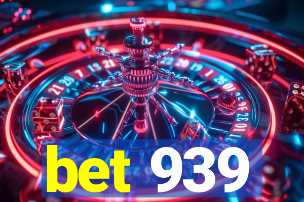 bet 939