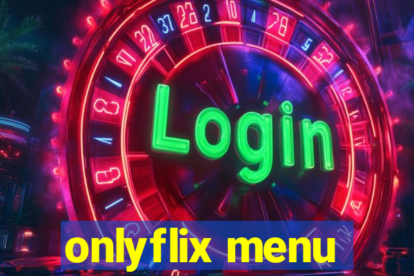 onlyflix menu