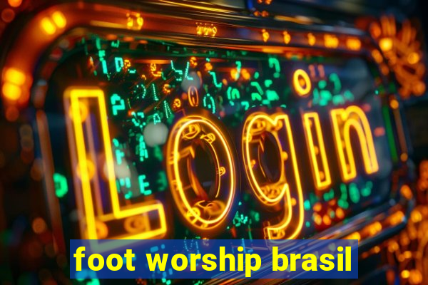 foot worship brasil