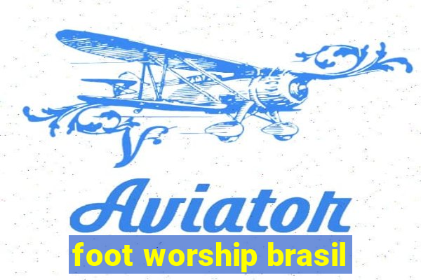 foot worship brasil