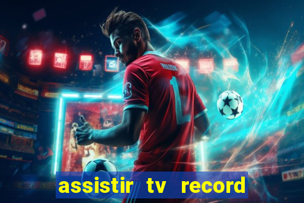 assistir tv record ao vivo