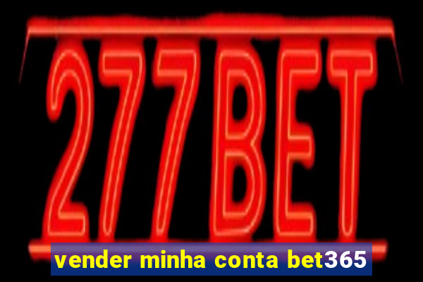 vender minha conta bet365