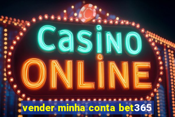 vender minha conta bet365