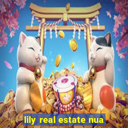 lily real estate nua