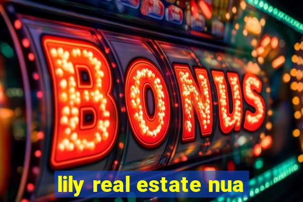 lily real estate nua