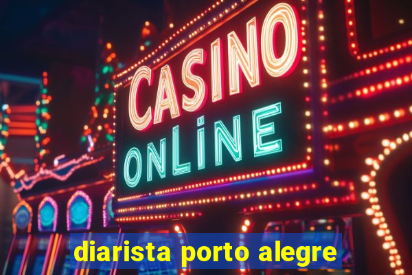 diarista porto alegre